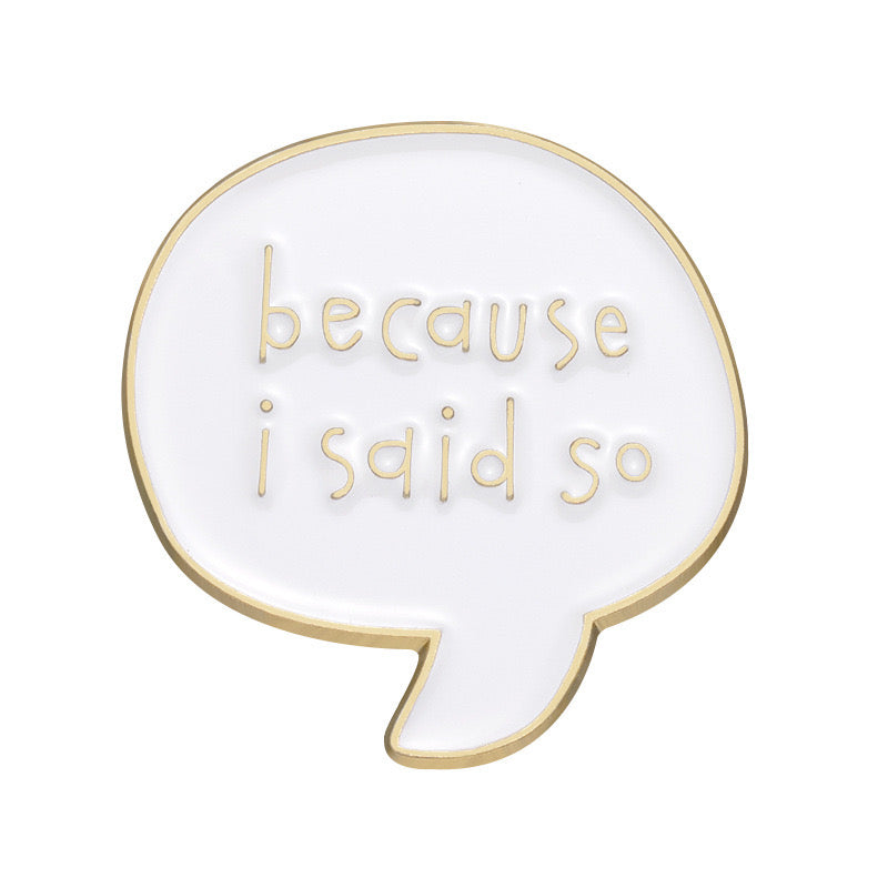Because I Said So