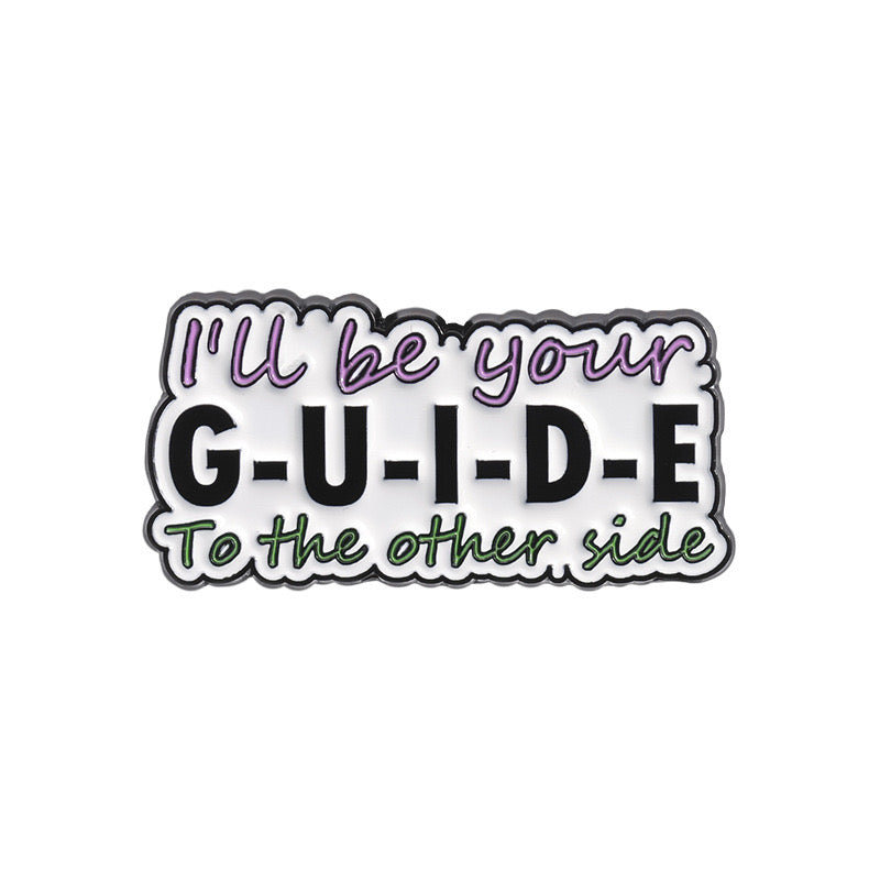 I'll be your G U I D E