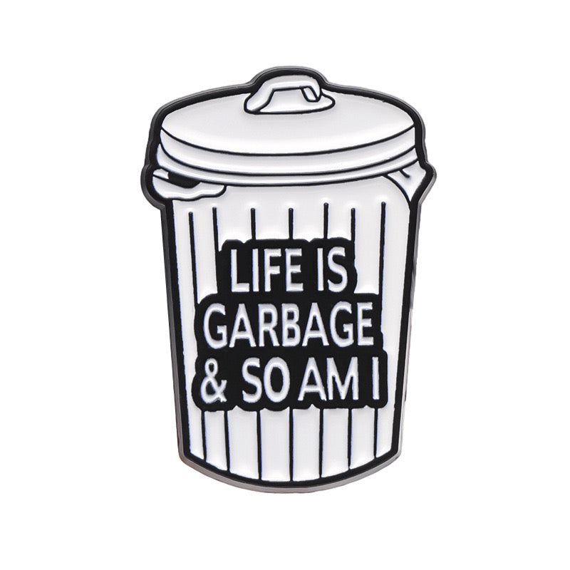 Life Is Garbage & So Am I